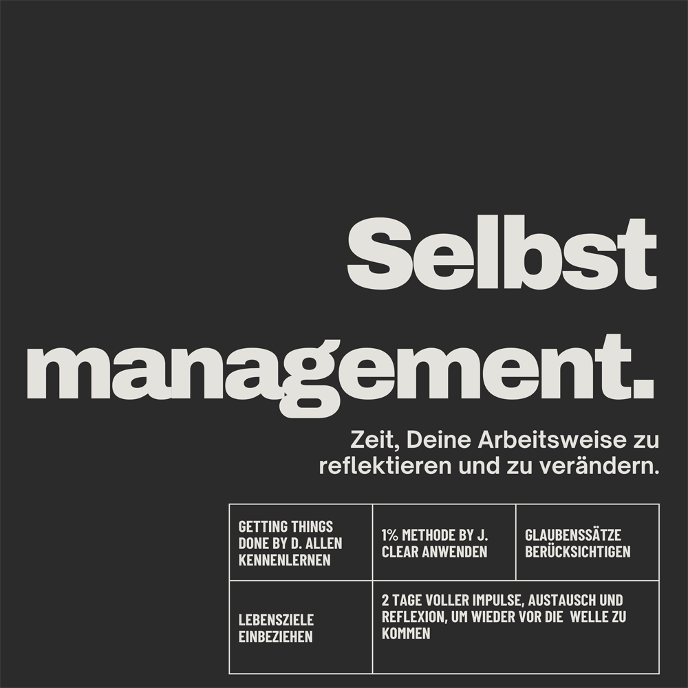 Selbstmanagement. Zeit, Deine Arbeitsweise zu reflektieren und zu verändern.