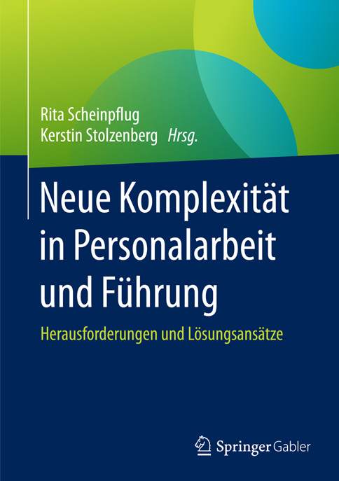 Scheinpflug R, Stolzenberg K, Hrsg. (2017) Neue Komplexität in Personalarbeit und Führung